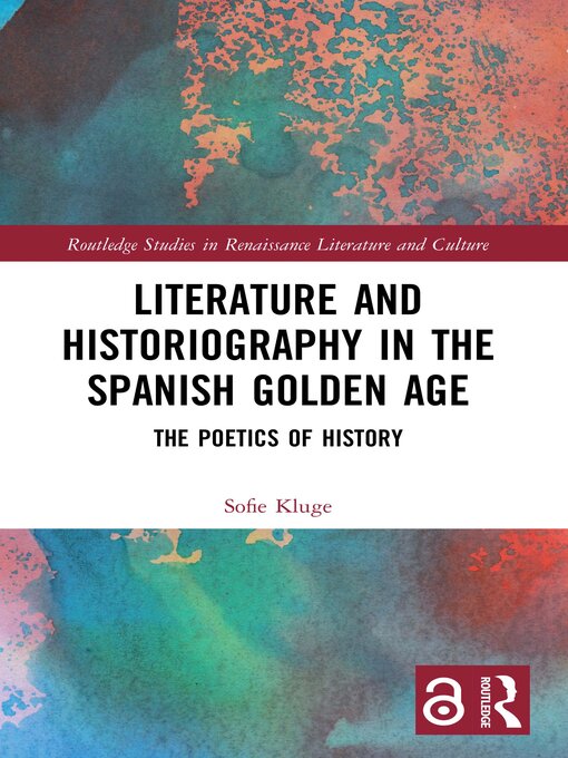 Title details for Literature and Historiography in the Spanish Golden Age by Sofie Kluge - Available